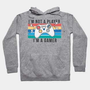 im not a player im a gamer Hoodie